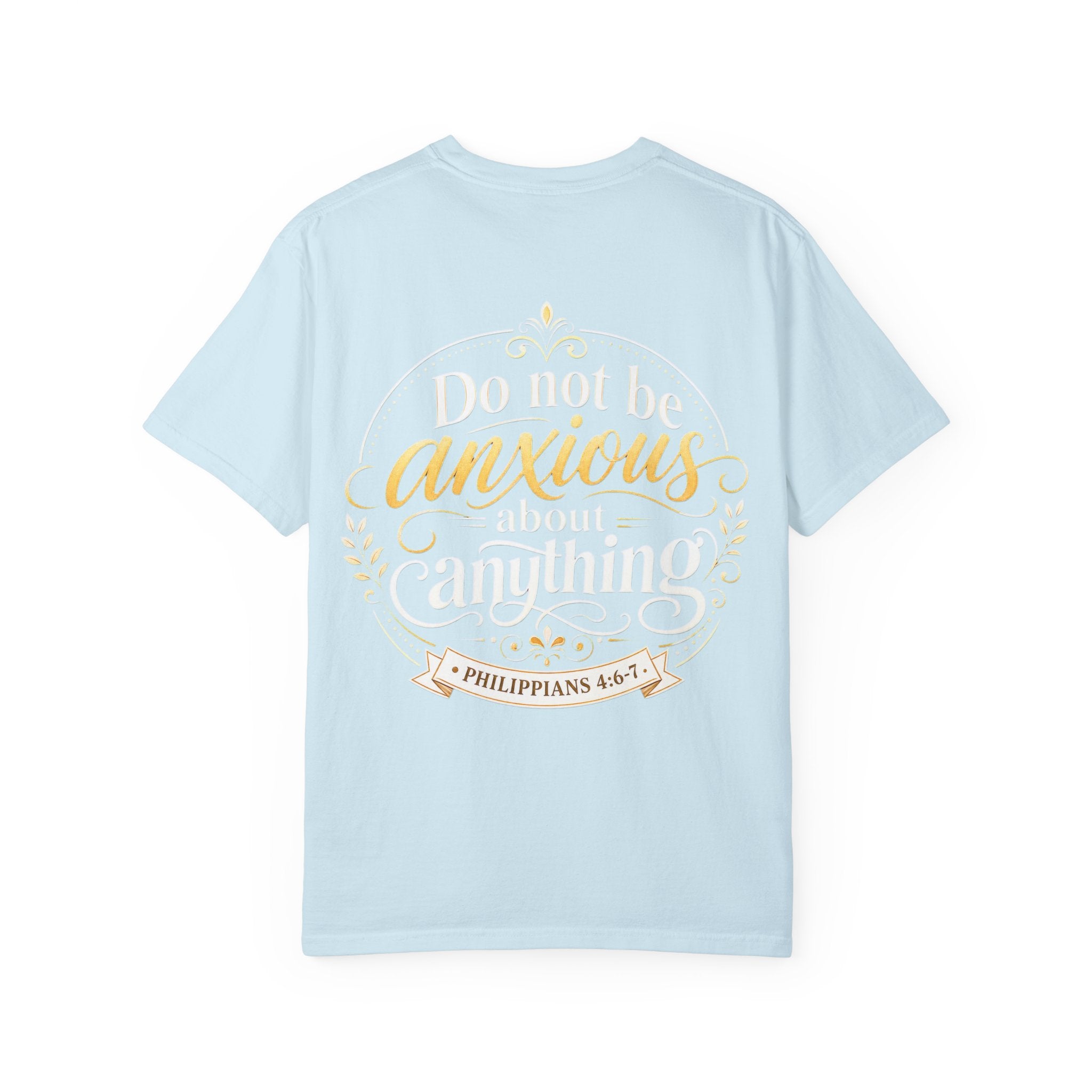 Do Not Be Anxious Philippians 4:6-7 Inspirational T-Shirt