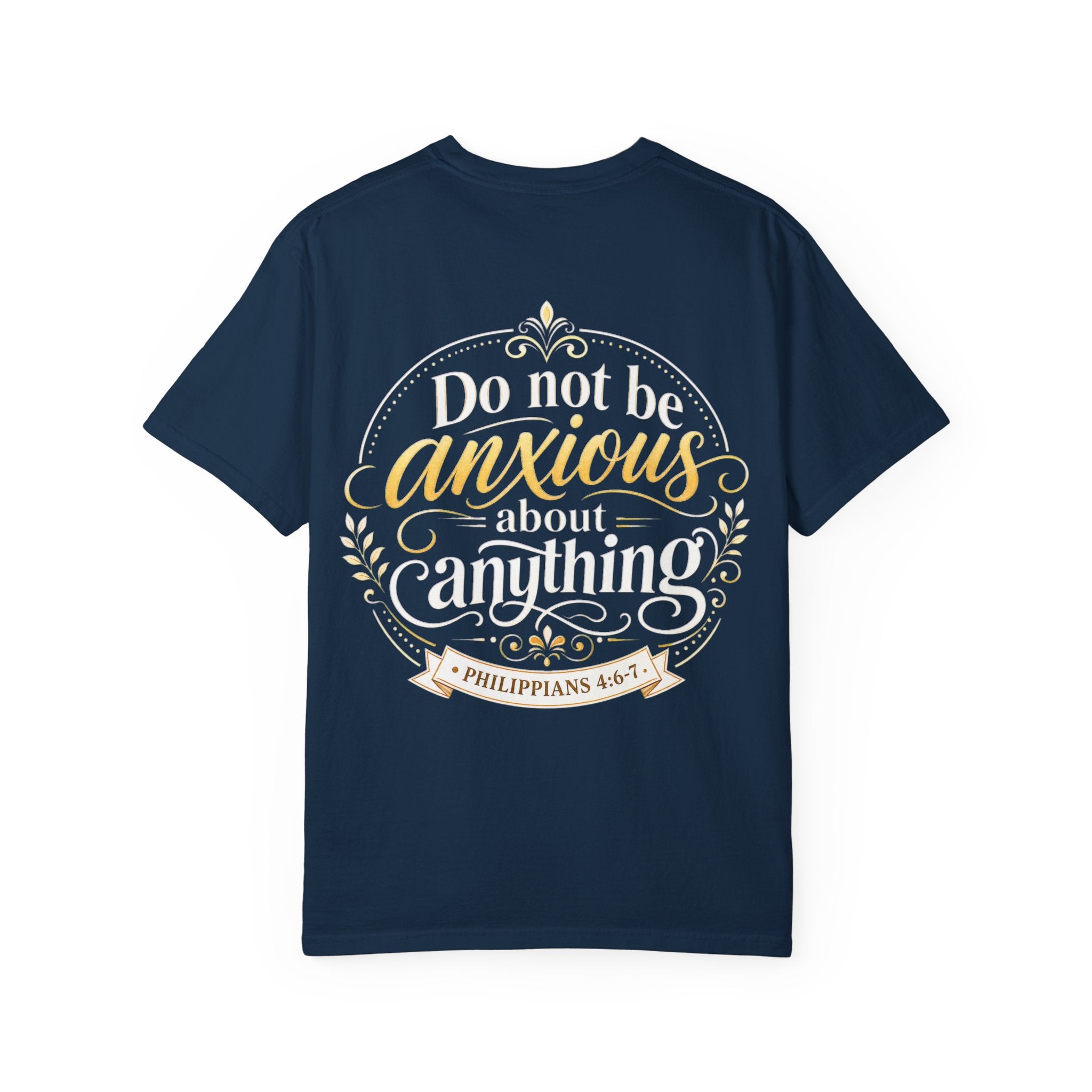 Do Not Be Anxious Philippians 4:6-7 Inspirational T-Shirt
